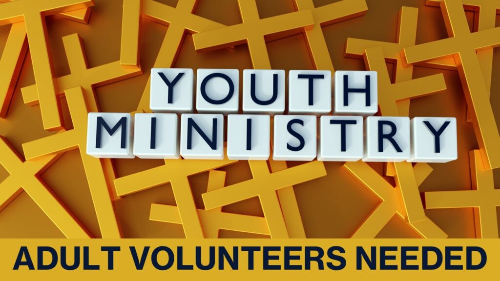 Youth Ministry Adult Volunteers Needed