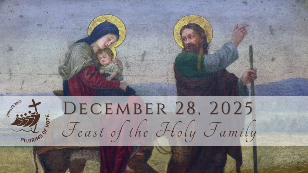             December 28, 2025  • Feast of the Holy Family